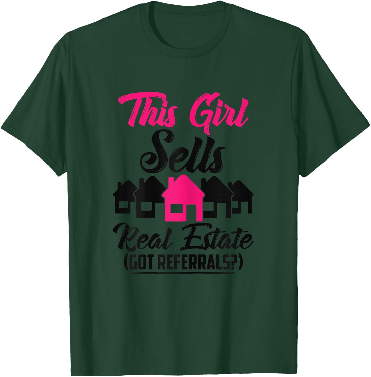 This Girl Sells Real Estate Got Referrals T-Shirt - T-Shirt | Forest