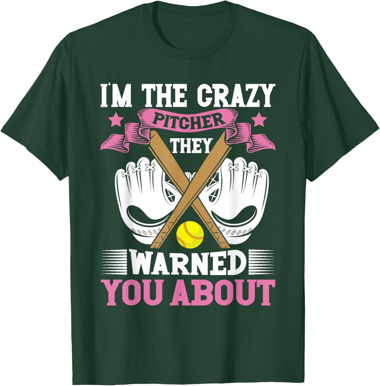I'm The Crazy Pitcher They Warned You About Softball Pitcher T-Shirt - T-Shirt | Forest