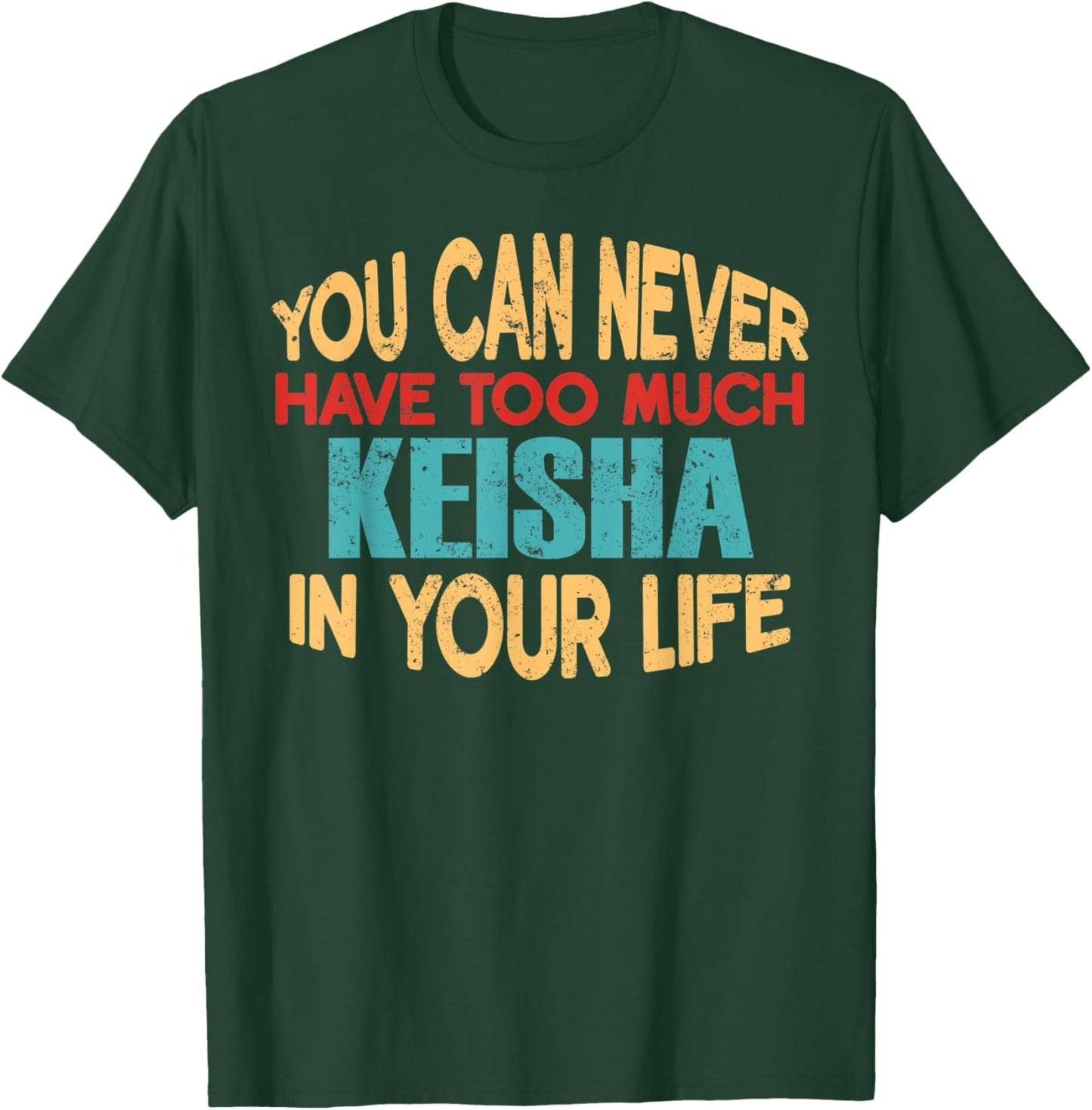 Funny Keisha Personalized First Name Joke Item T-Shirt - T-Shirt | Forest