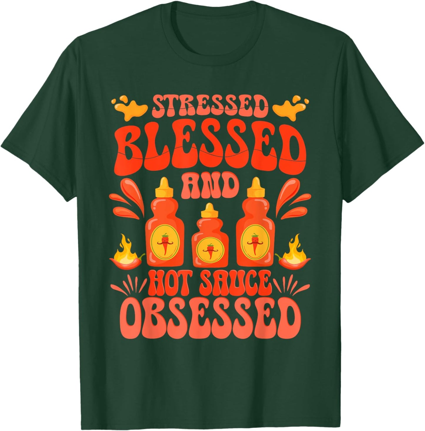 Hot Sauces Stressed Blessed And Hot Sauced Obsessed T-Shirt - T-Shirt | Forest