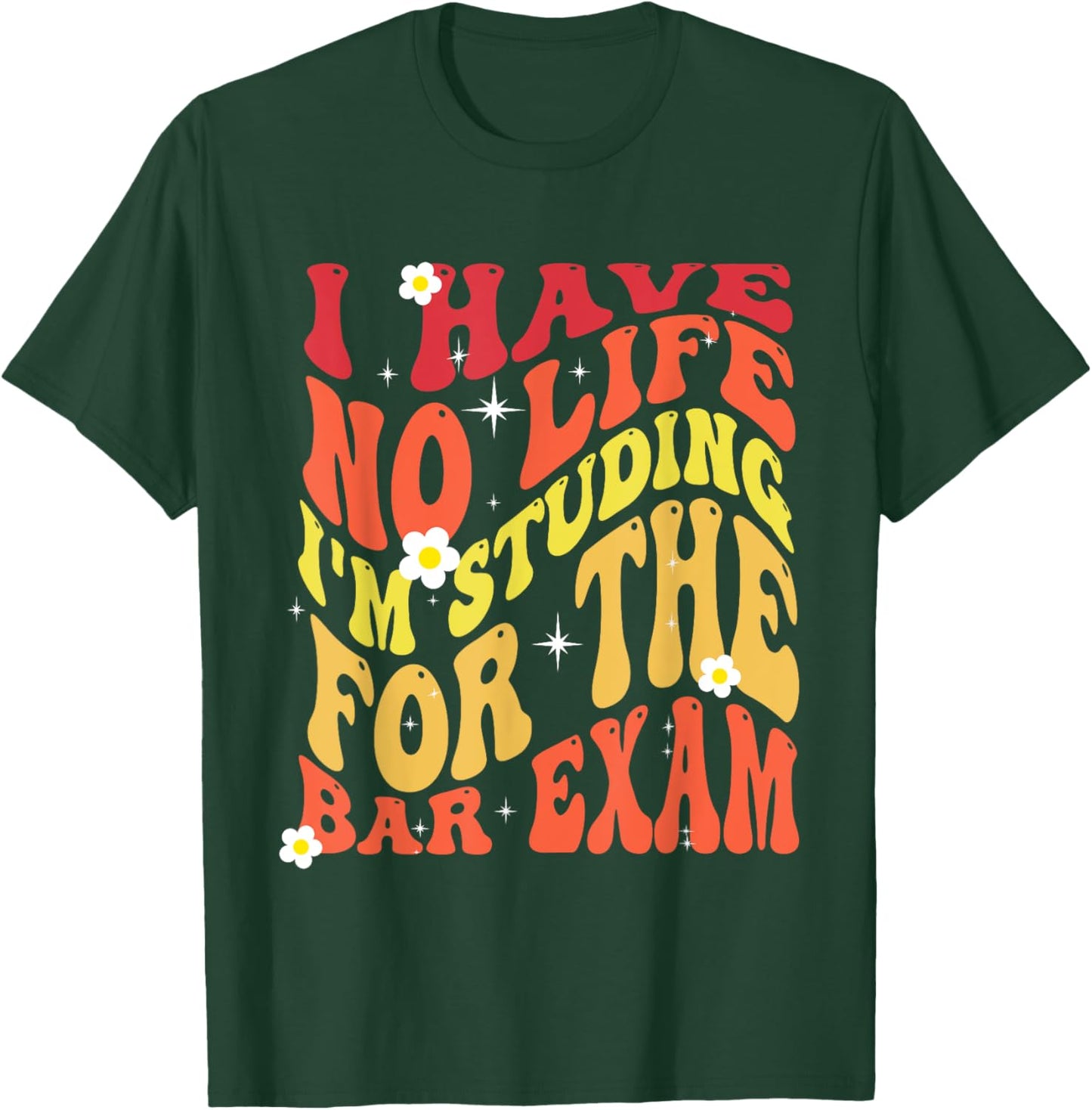 I Have No Life I'm Studying for The Bar Exam Groovy 2024 T-Shirt - T-Shirt | Forest