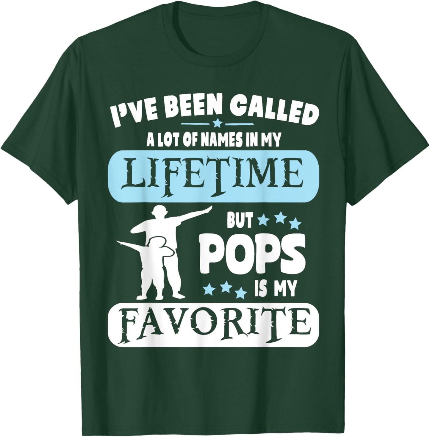 Called A Lot Of Names In My Lifetime But Pops Is My Favorite T-Shirt - T-Shirt | Forest