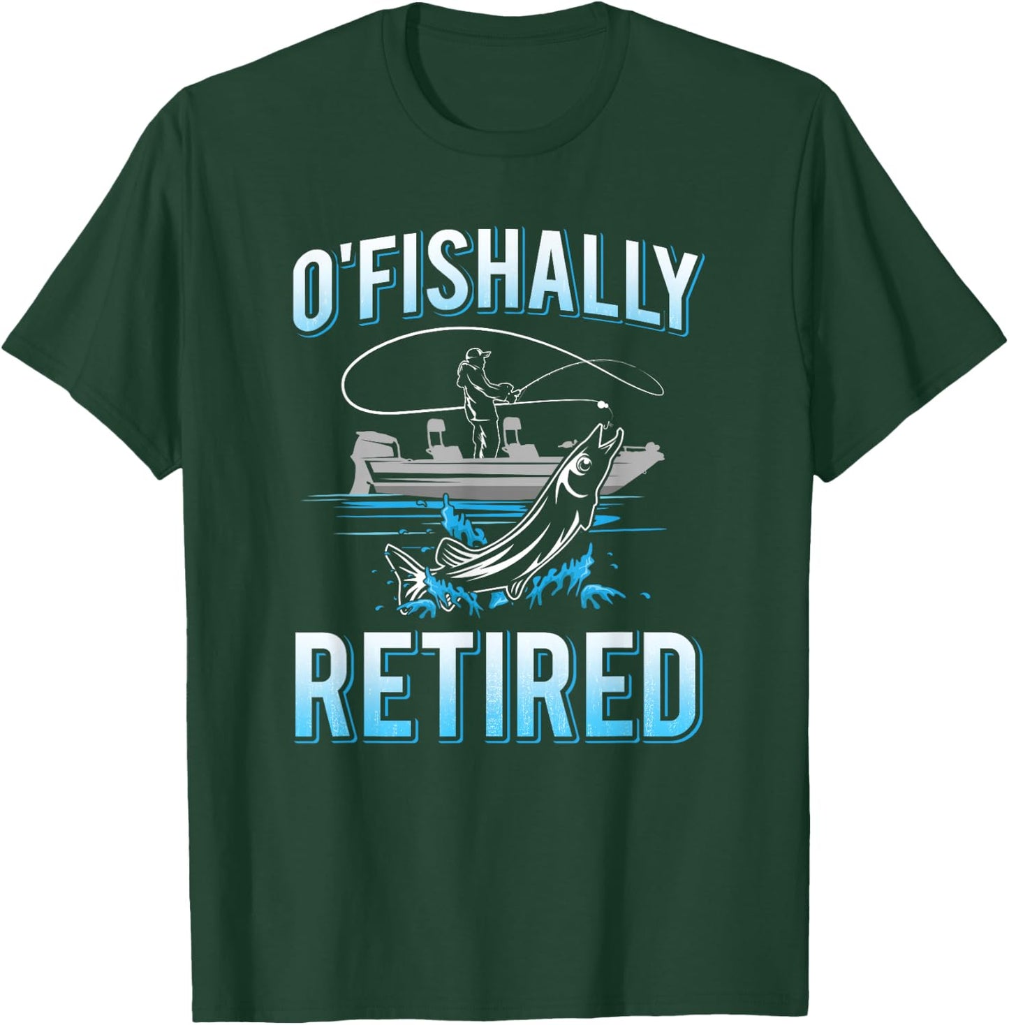 Funny O'fishally Retired for Retired Fishing Men T-Shirt - T-Shirt | Forest
