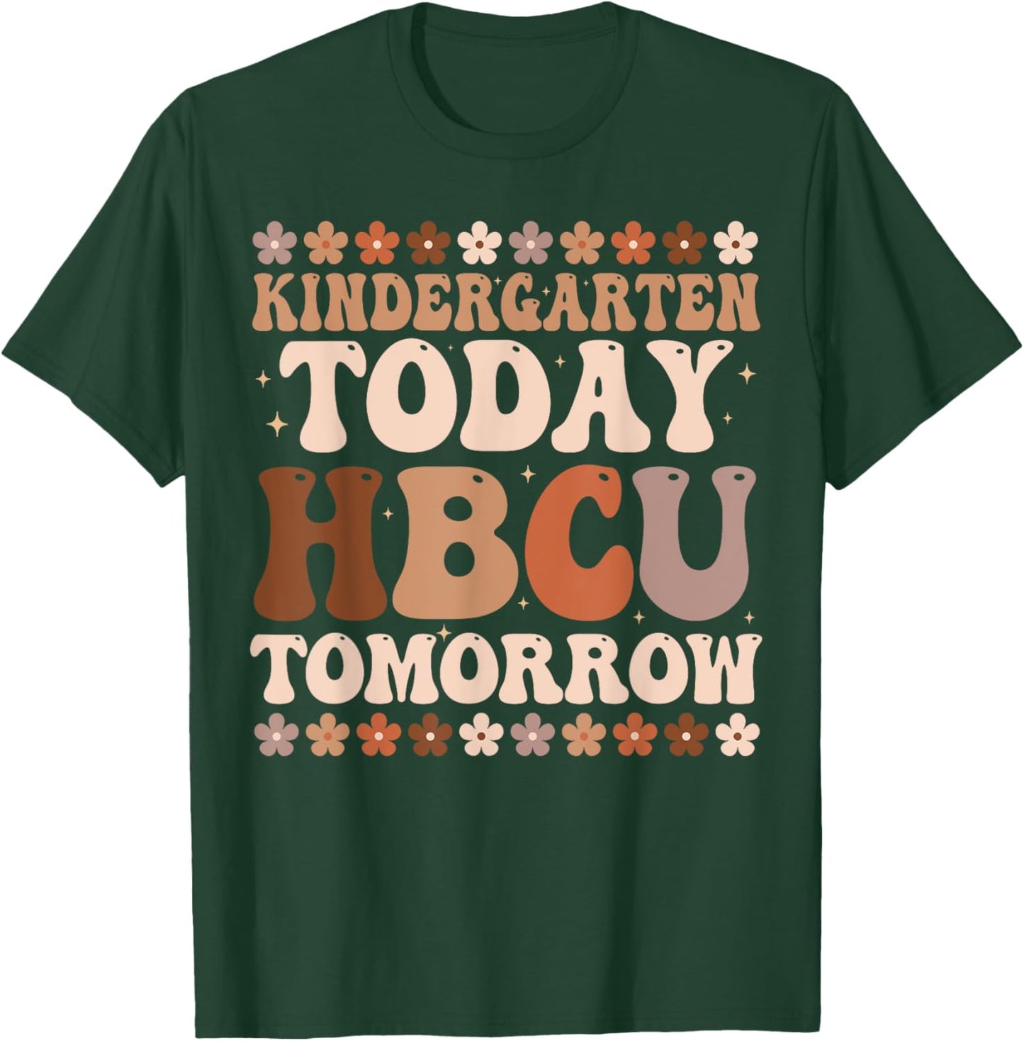 Kindergarten Today HBCU Tomorrow Future HBCU Grad Kids T-Shirt - T-Shirt | Forest