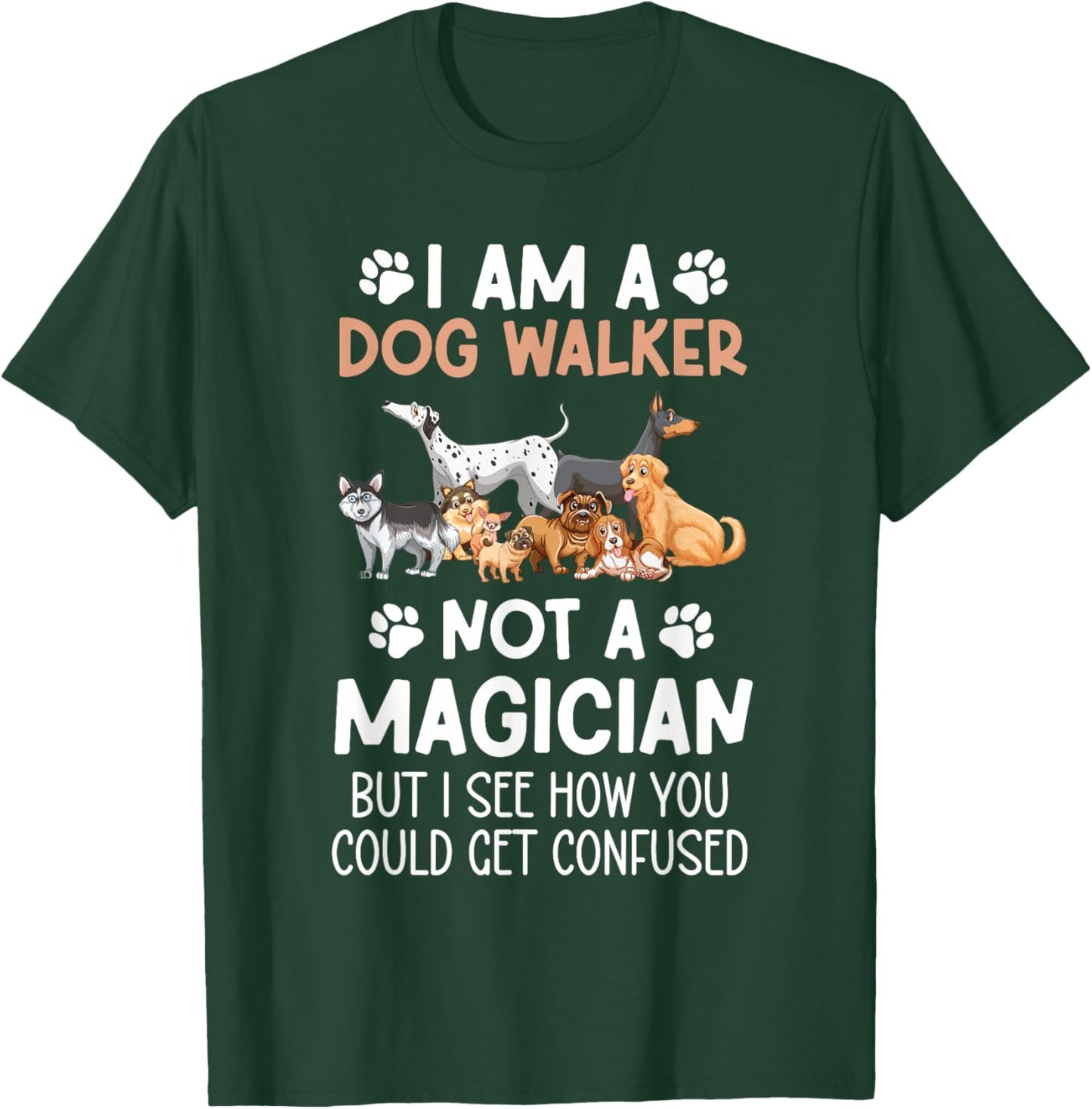 I Am A Dog Walker Best Dog Walker Professional Dog Walker Women T-Shirt - T-Shirt | Forest