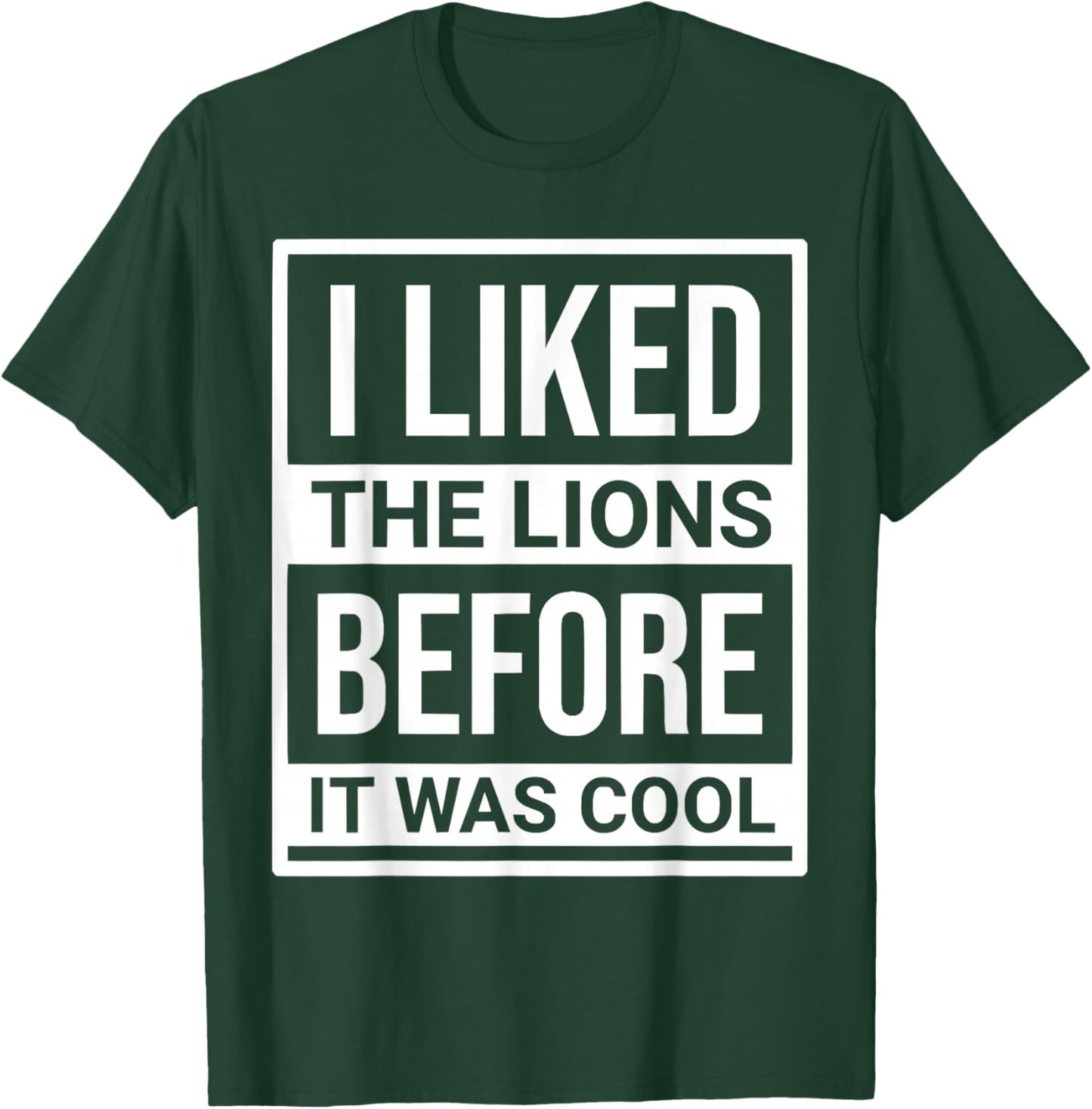 I Liked The Lions Before It Was Cool Men Women T-Shirt - T-Shirt | Forest