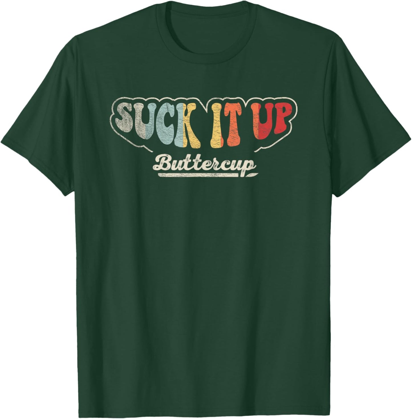 Retro Vintage Suck It Up Buttercup Sarcastic Funny Adult T-Shirt - T-Shirt | Forest