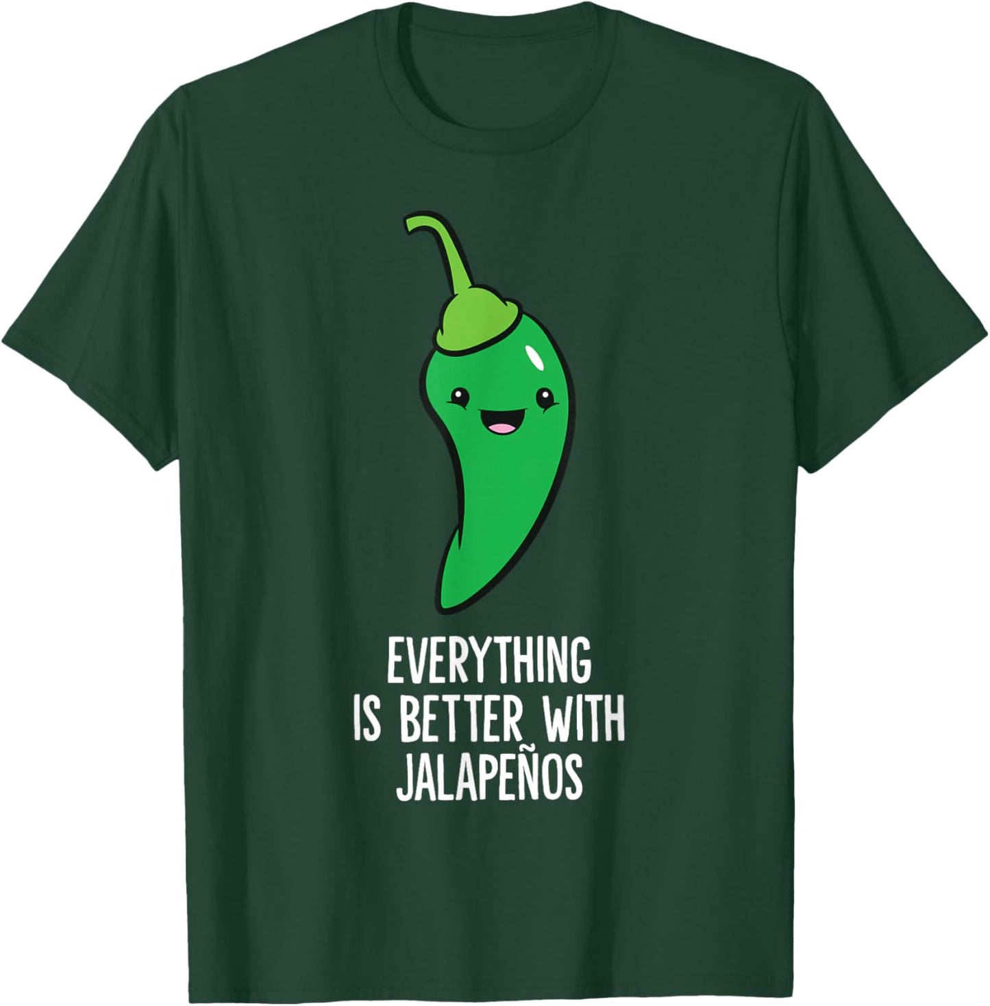 Everything Is Better With Jalapenos Green Chili T-Shirt - T-Shirt | Forest