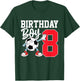 8th Birthday Shirt for Boys Football Soccer Eight Year 8 Old T-Shirt - T-Shirt | Forest