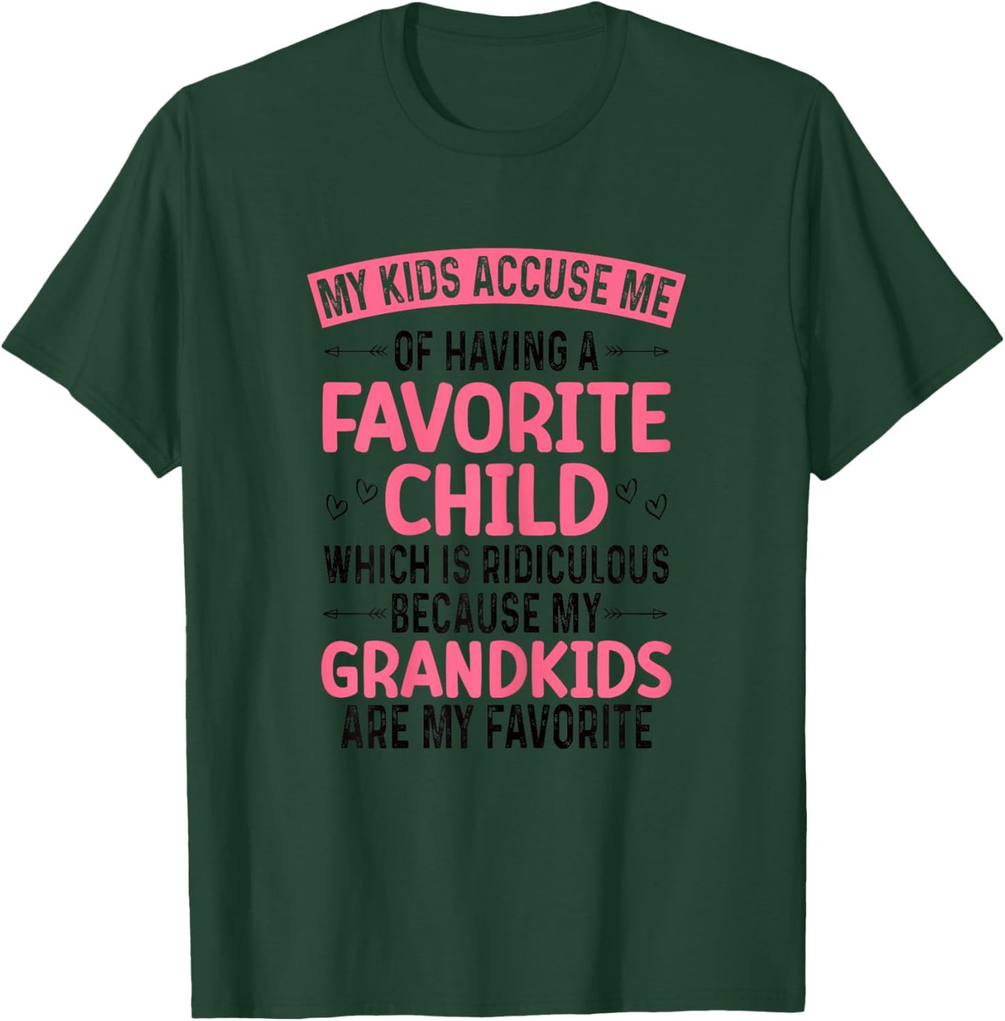 My Kids Accuse Me Of Having A Favorite Child Grandkids Funny T-Shirt - T-Shirt | Forest