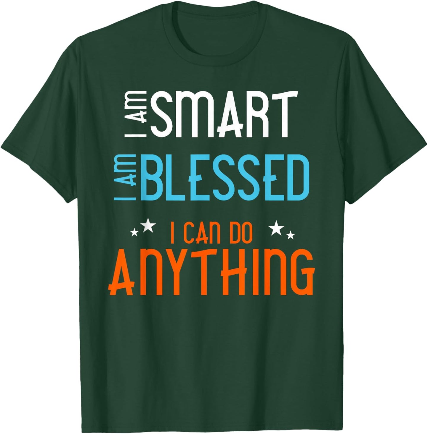 I am Smart. I Am Blessed. I Can Do Anything. T-Shirt - T-Shirt | Forest