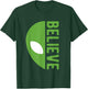 Alien Believe Sign Funny UFO For Funny Alien Believers UFOS T-Shirt - T-Shirt | Forest