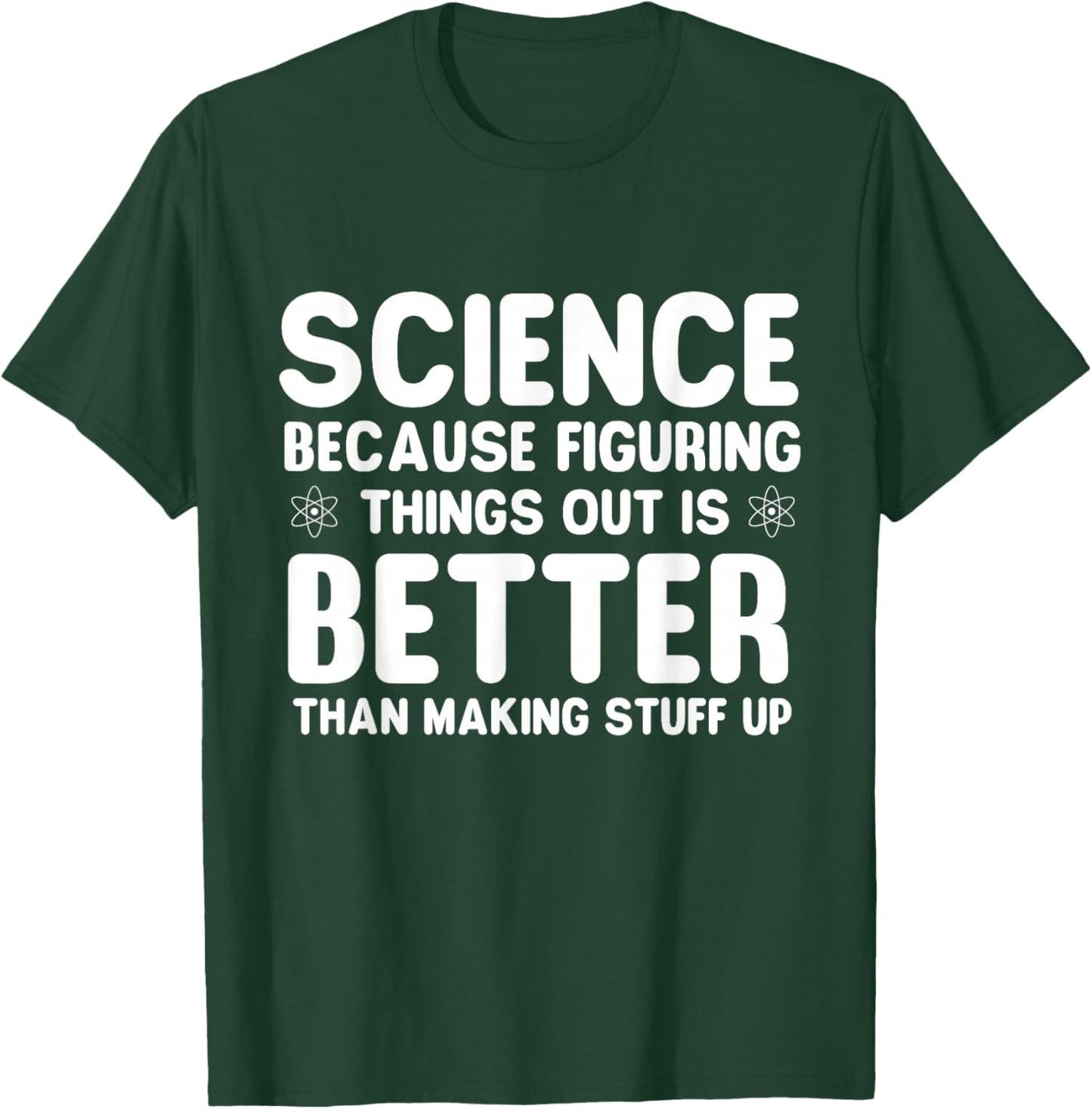 Science Because Figuring Things Out - Science Fan Biologist T-Shirt - T-Shirt | Forest