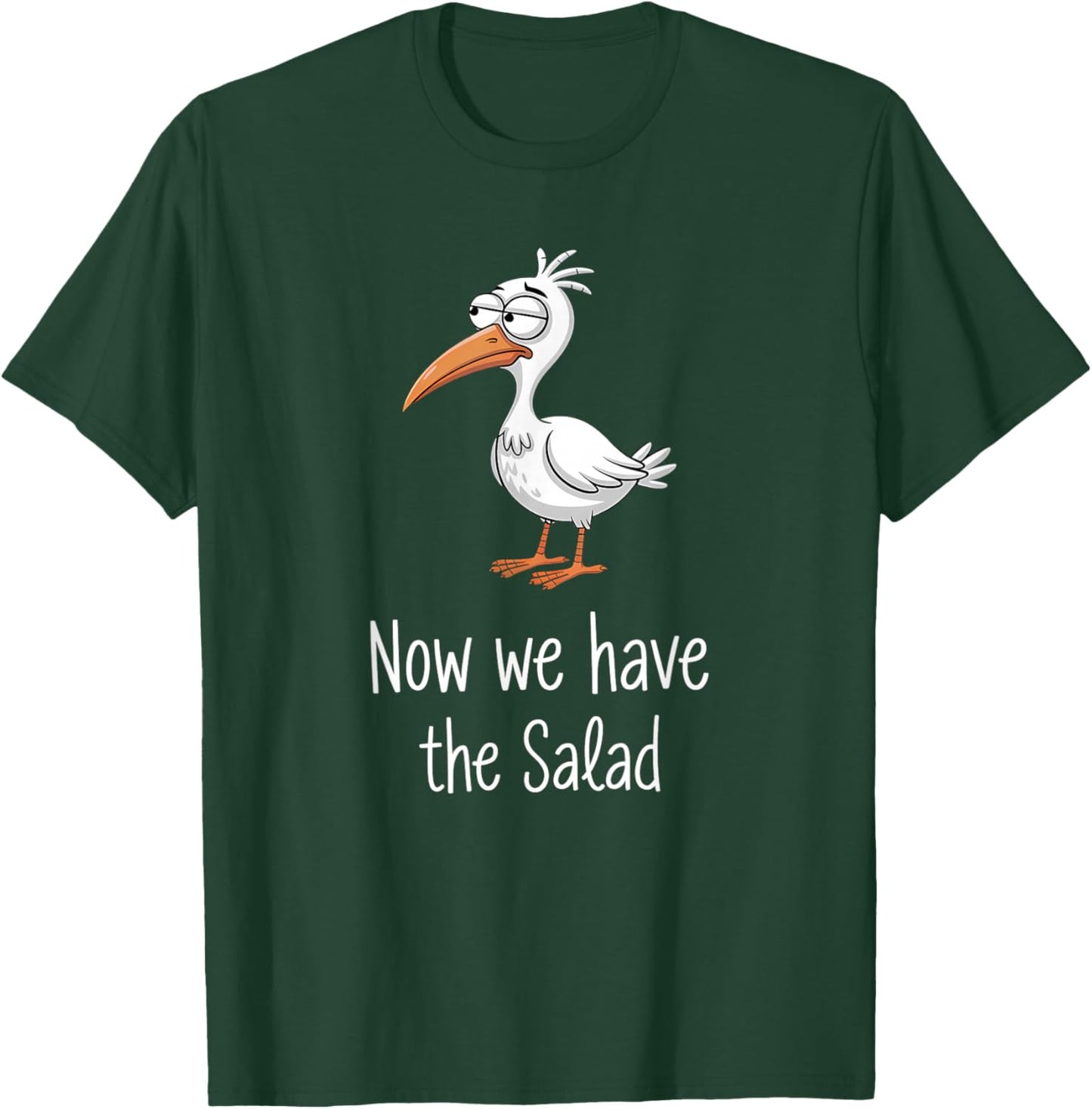 Now We Have The Salad Lustige Jetzt Haben Wir Den Salat T-Shirt - T-Shirt | Forest