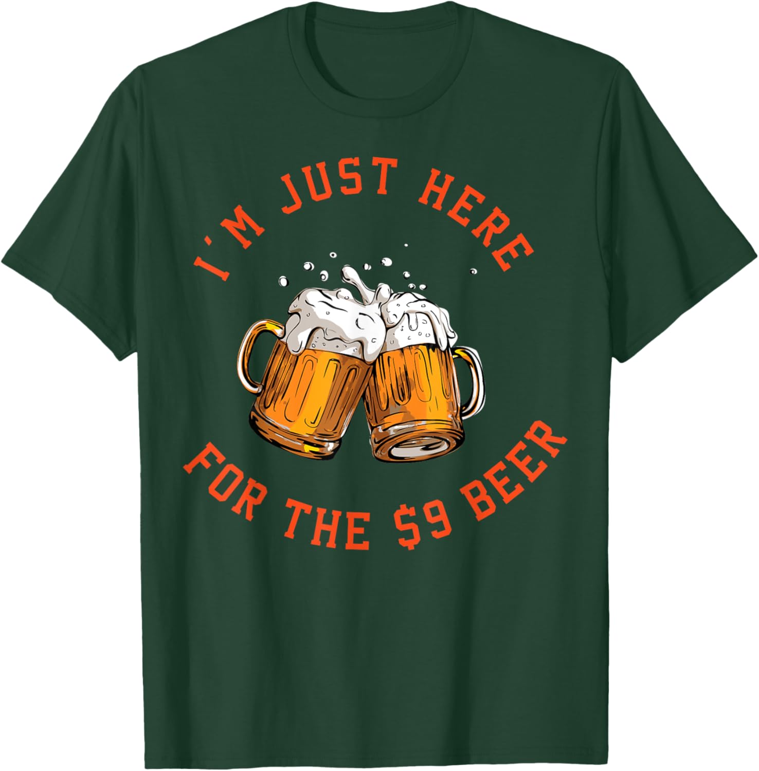 I'm Just Here For The $9 Beer T-Shirt - T-Shirt | Forest