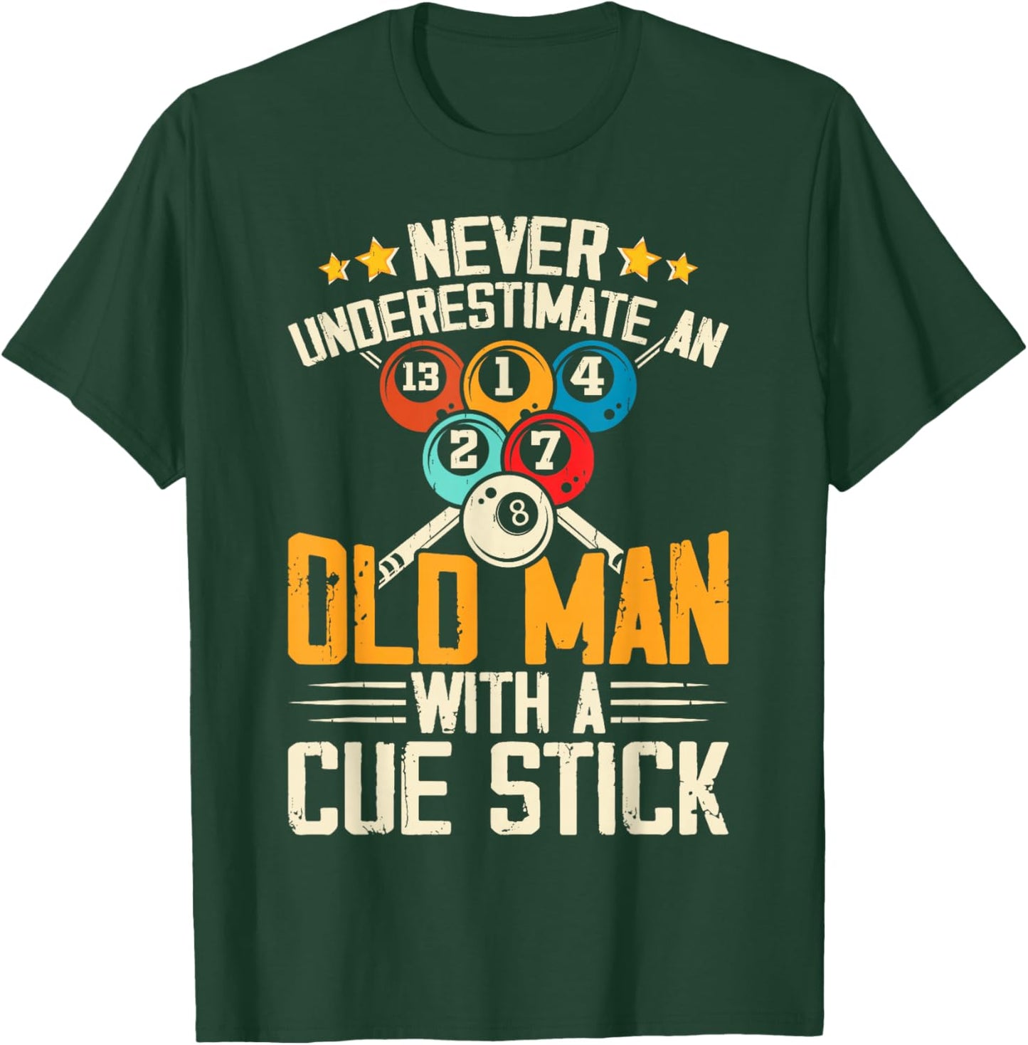 Never Underestimate An Old Man With A Cue Stick T-Shirt - T-Shirt | Forest