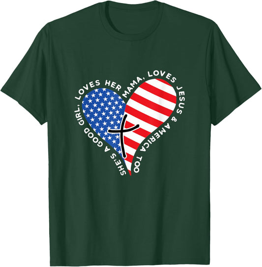 She's A Good Girl Loves Her Mama Jesus And America Too Heart T-Shirt - T-Shirt | Forest