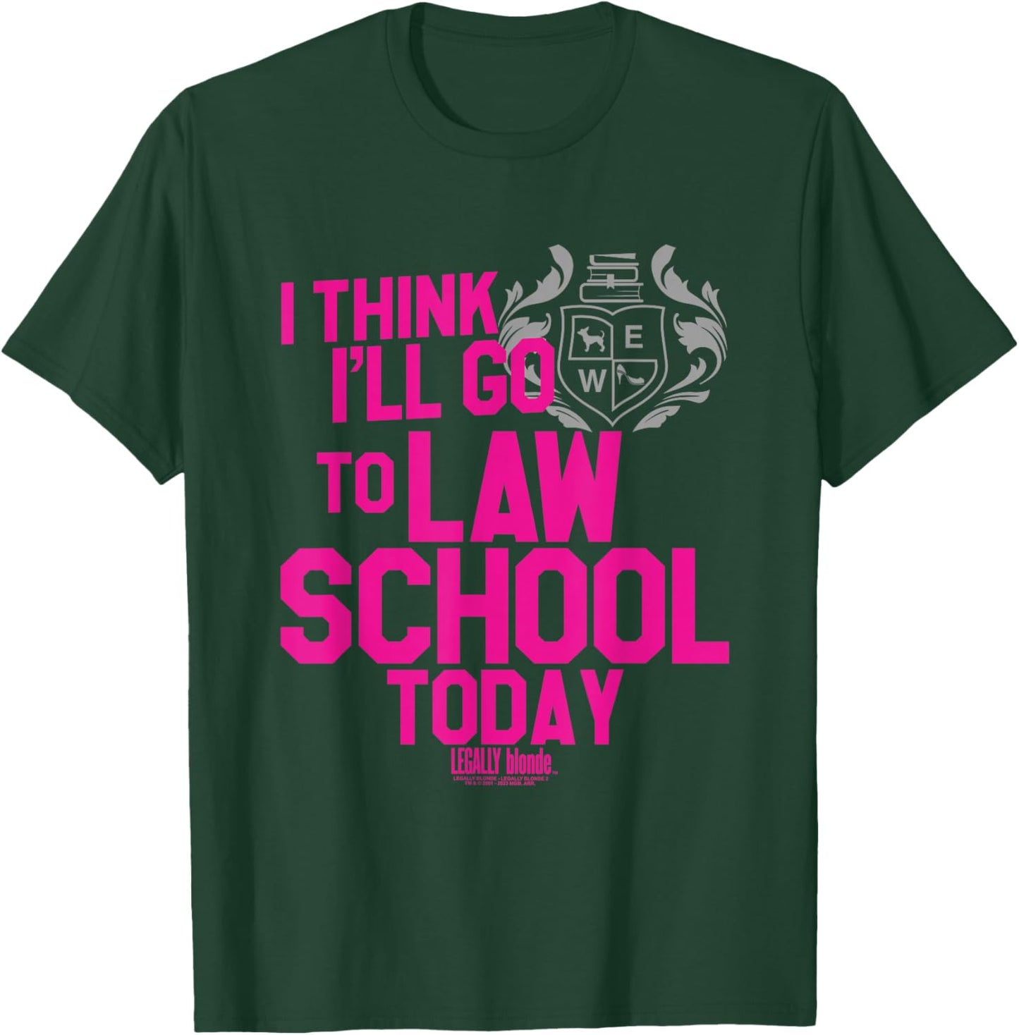 Legally Blonde I Think I'll Go to Law School T-Shirt - T-Shirt | Forest