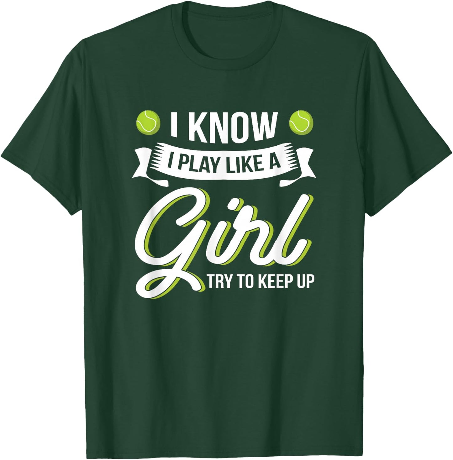 I Know I Play Like A Girl Funny Tennis Shirt Tennis Lover T-Shirt - T-Shirt | Forest
