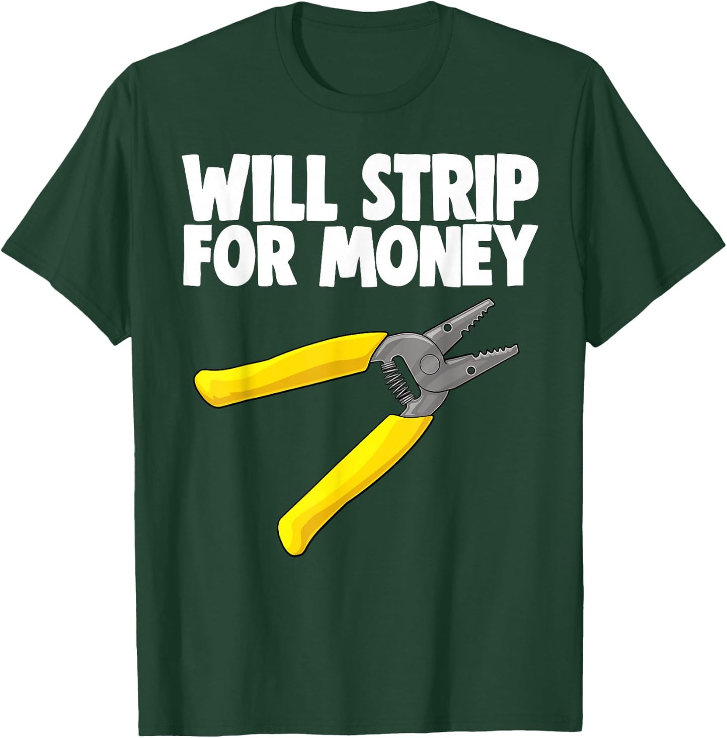 Will Strip For Money Electrical Shirts Electrician Love T-Shirt - T-Shirt | Forest