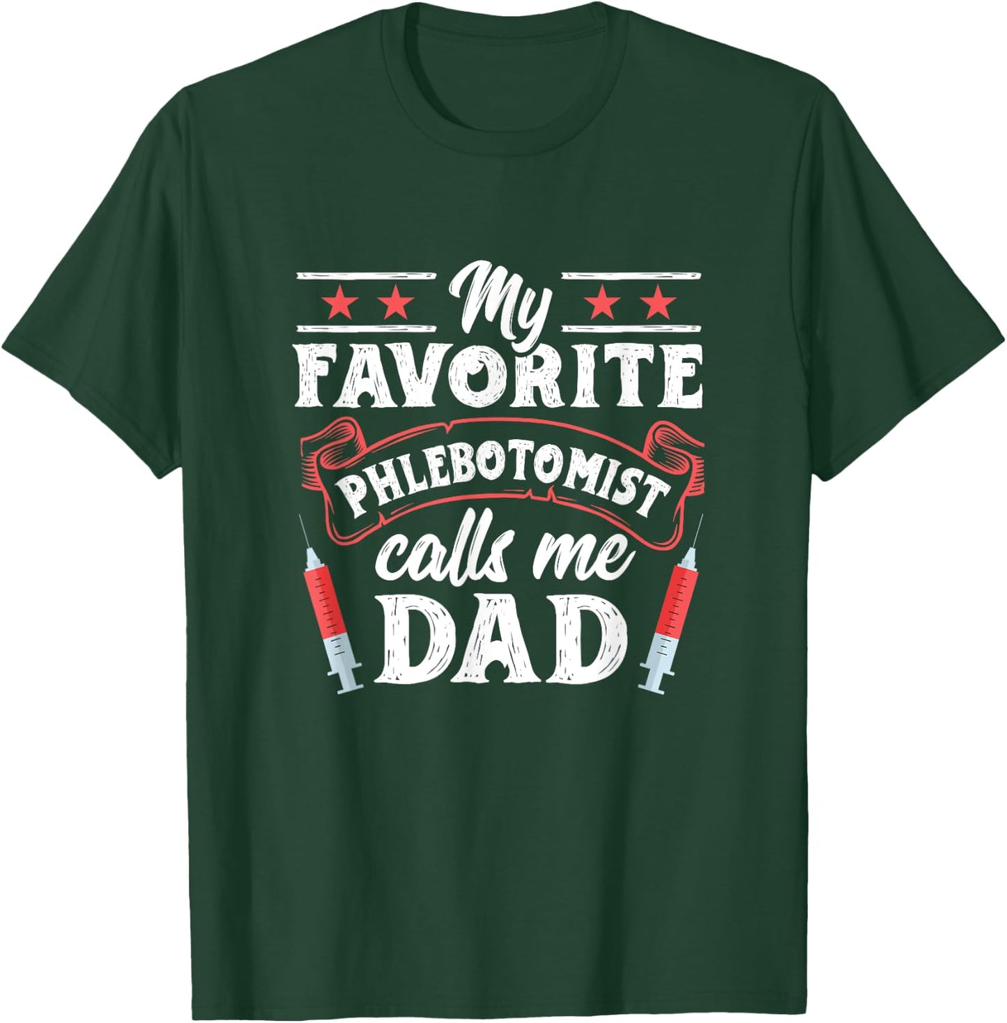 Favorite Phlebotomist Dad Father Phlebotomy Technician T-Shirt - T-Shirt | Forest