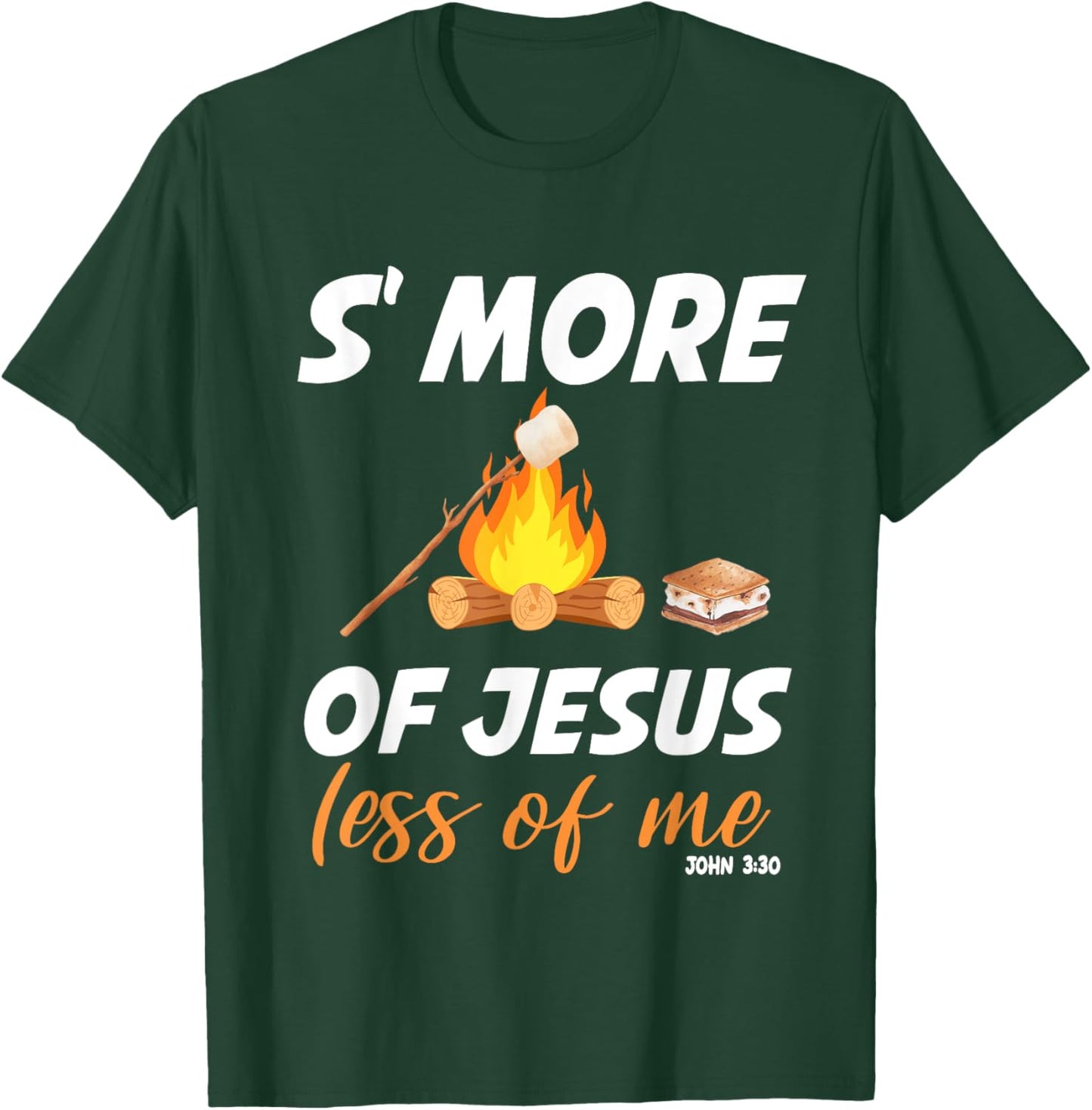 S'more Of Jesus Less Of Me Funny Christian Smore T-Shirt - T-Shirt | Forest