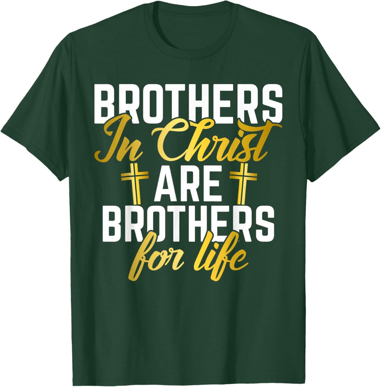 Brothers in Christ are Brothers for Life Brother T-Shirt - T-Shirt | Forest