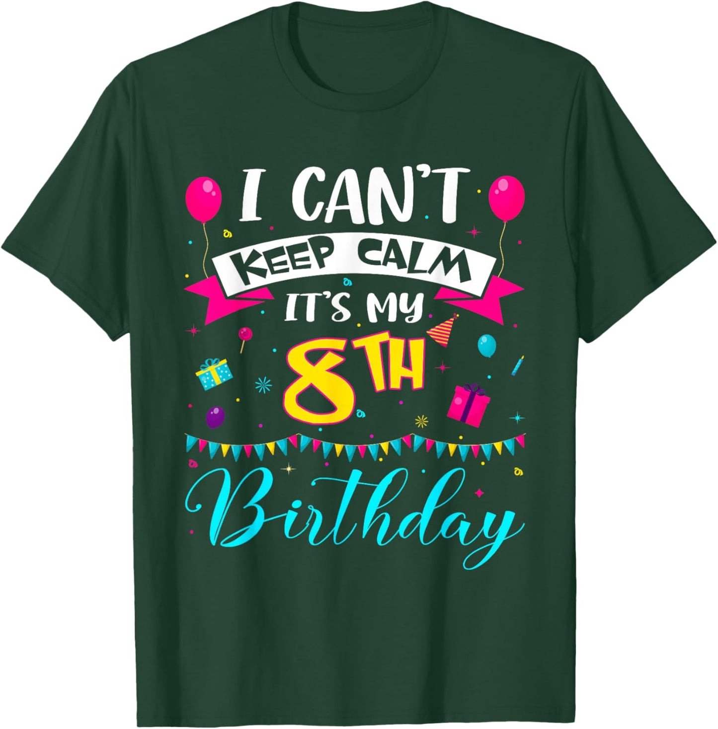 I Can't Keep Calm It's My 8th Birthday 8 Year Old Gifts T-Shirt - T-Shirt | Forest
