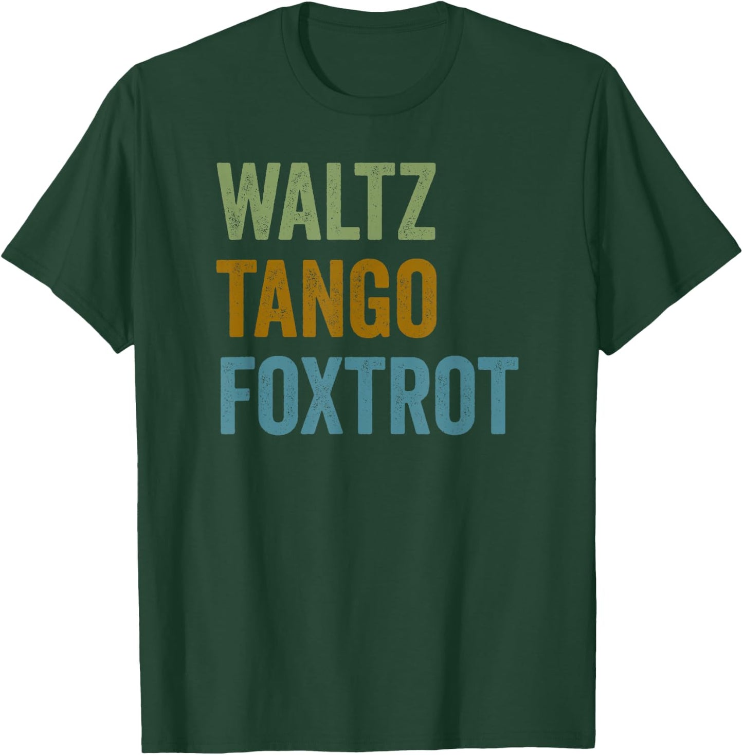Waltz Tango Foxtrot Funny WTF Ballroom Dancers T-Shirt - T-Shirt | Forest