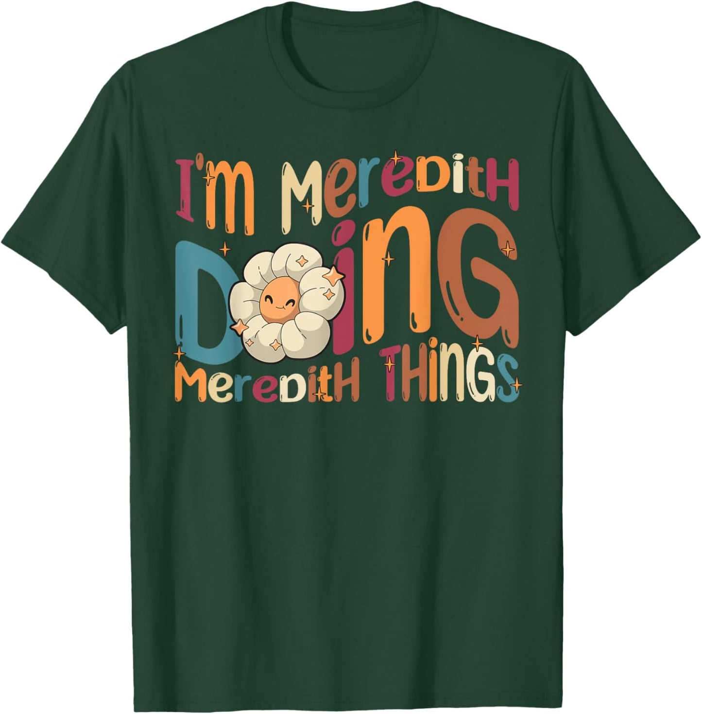 I'm Meredith Doing Meredith Things Funny Groovy Meredith T-Shirt - T-Shirt | Forest