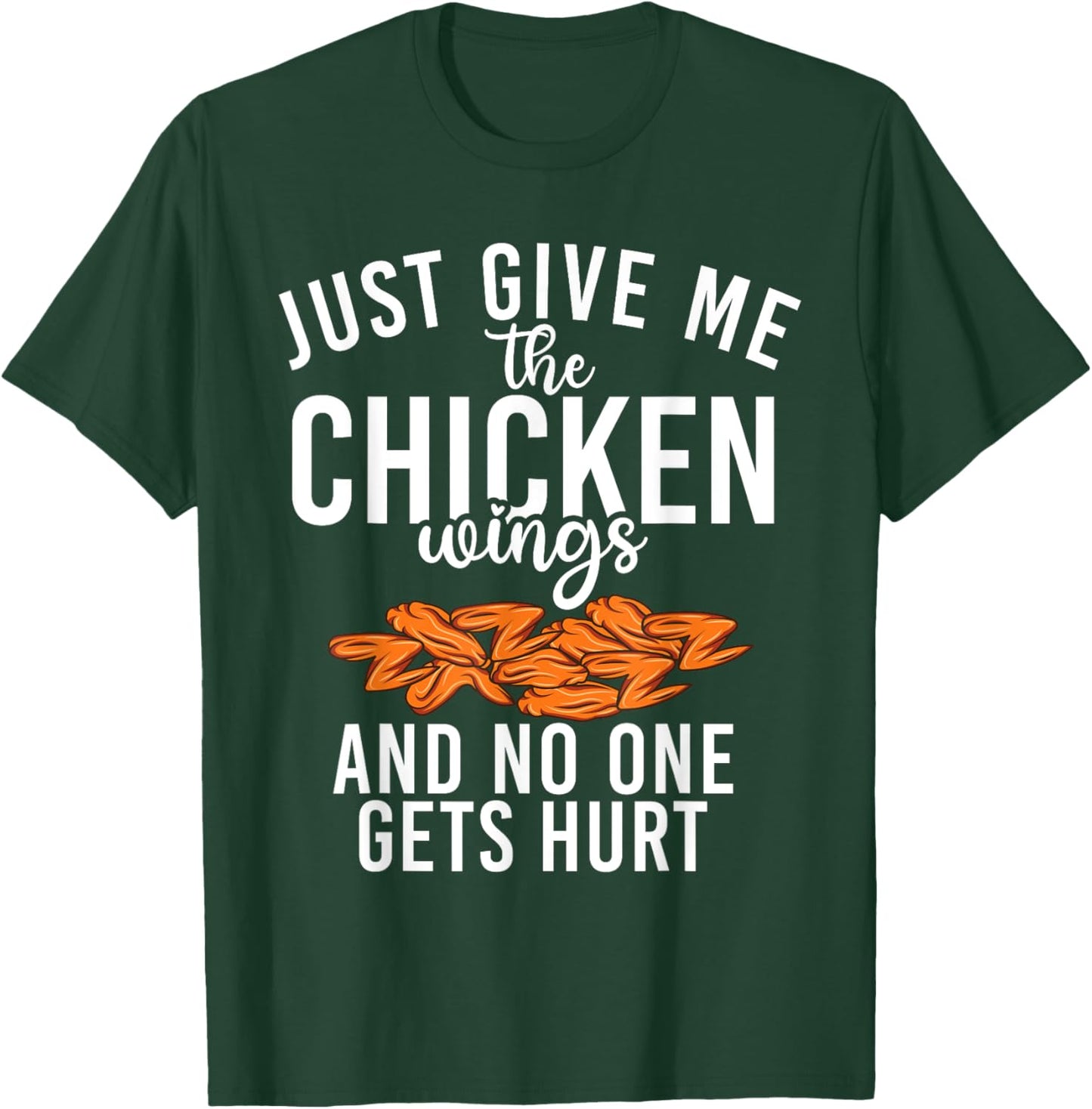 Just give me the Chicken Wings and no one gets hurt T-Shirt - T-Shirt | Forest