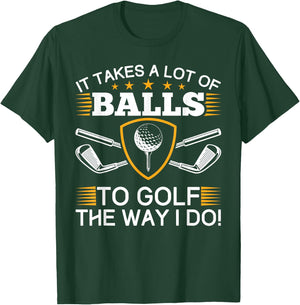 It takes a lot of balls to golf like me golf T-Shirt - T-Shirt | Forest
