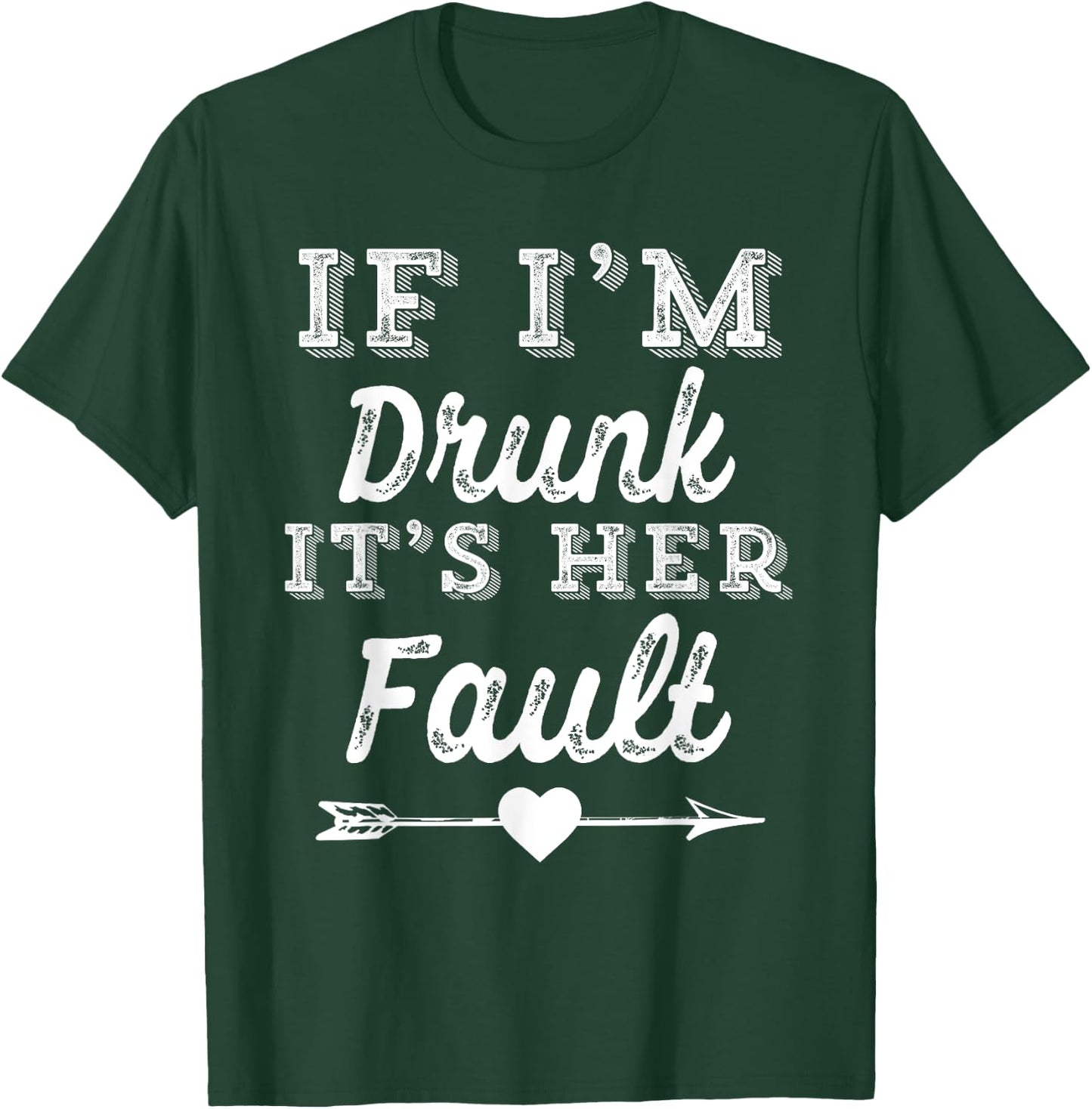 Couples Matching - If I'm Drunk It's Her Fault T-Shirt - T-Shirt | Forest