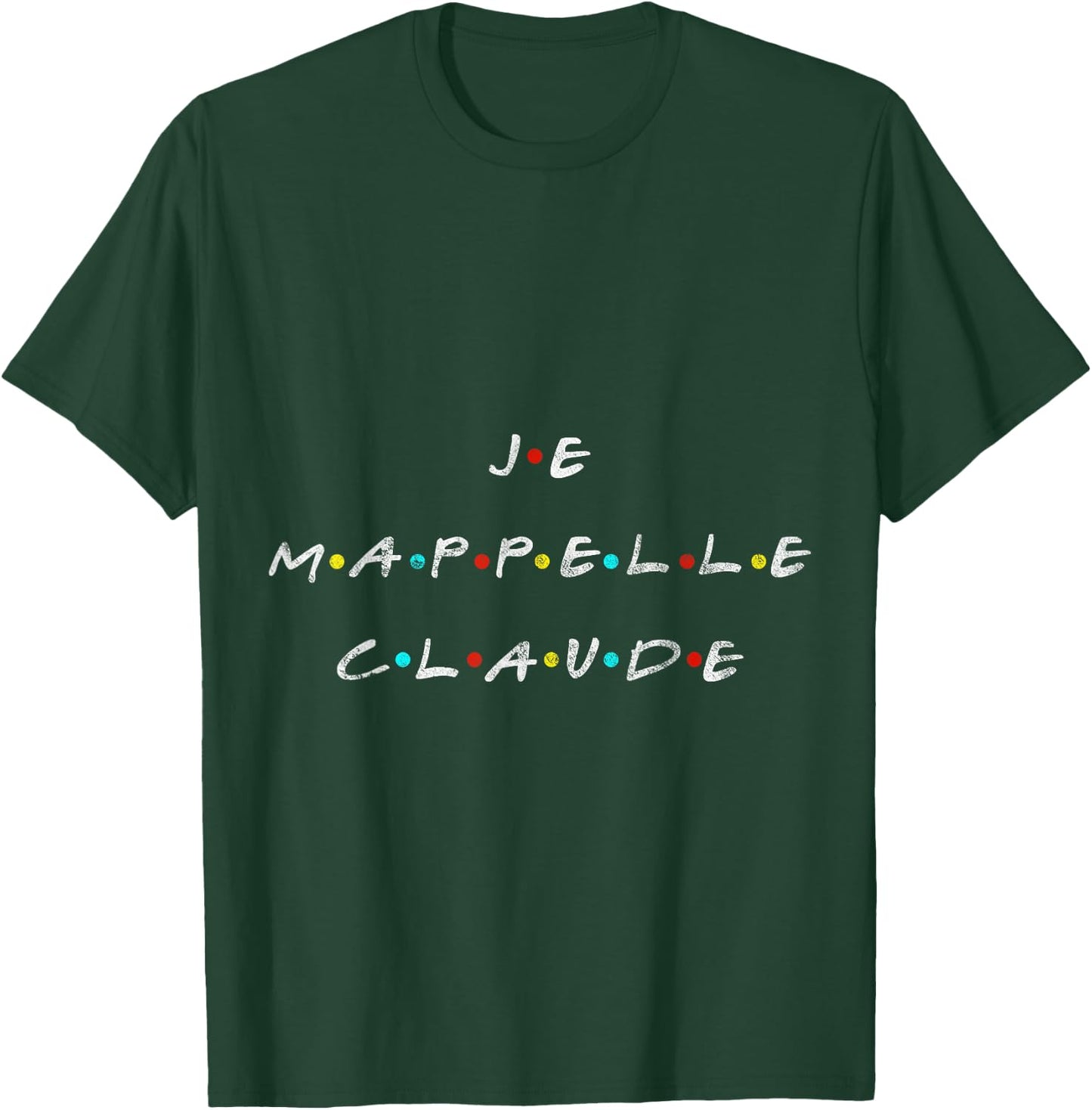 Je m'appelle Claude for French Fan T-Shirt - T-Shirt | Forest