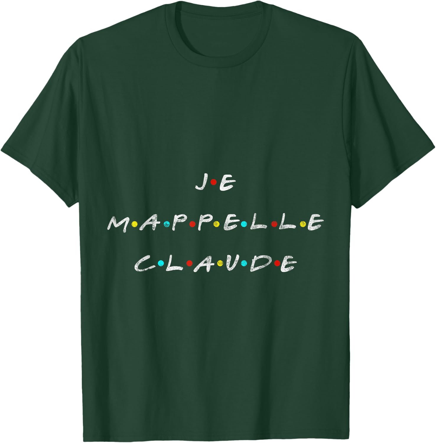 Je m'appelle Claude for French Fan T-Shirt - T-Shirt | Forest