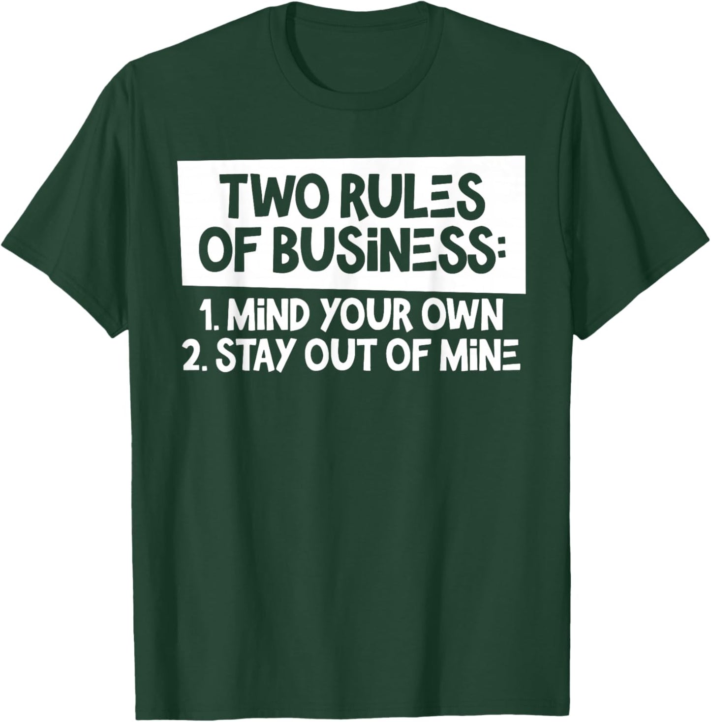 Two Rules Of Business Mind Your Own Stay Out Of Mine Funny T-Shirt - T-Shirt | Forest