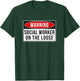 Warning Sign - Social Worker On The Loose Funny Job Quote T-Shirt - T-Shirt | Forest
