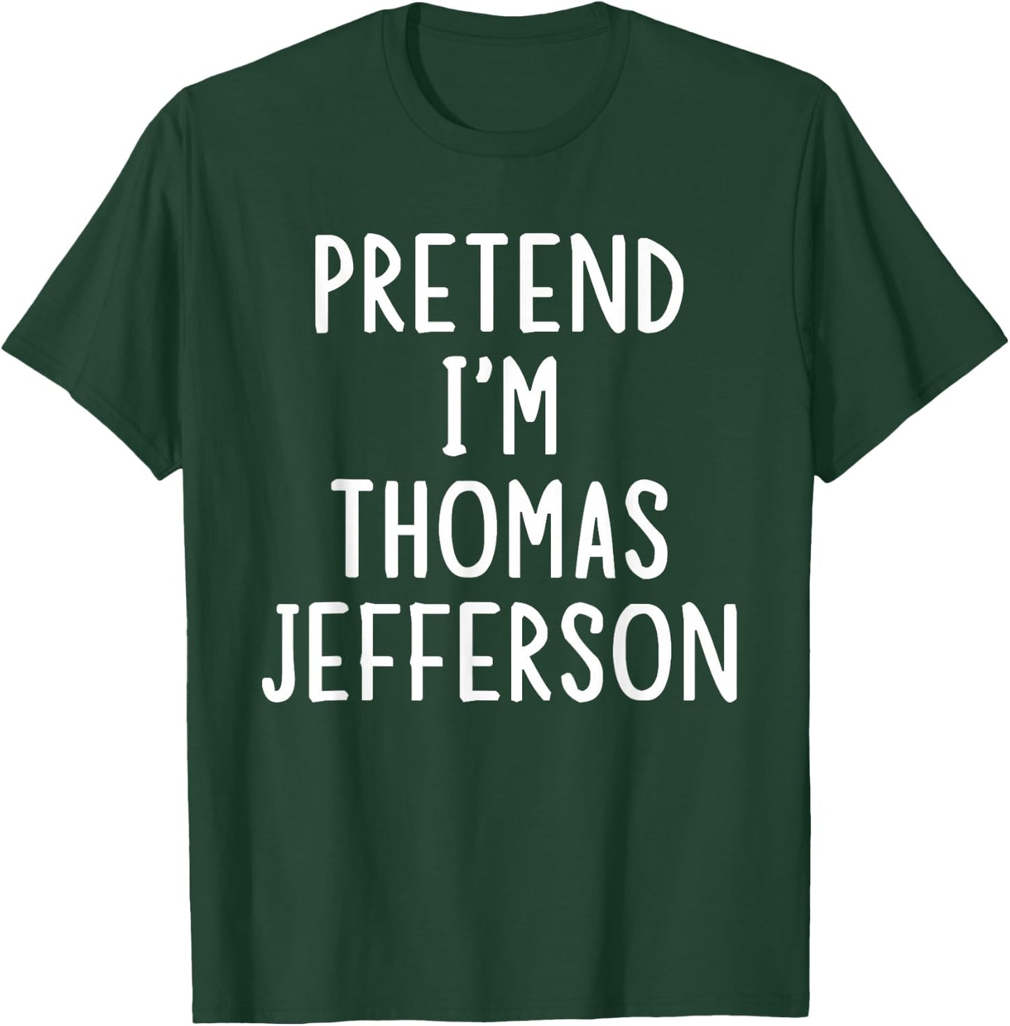 Pretend I'm Thomas Jefferson Easy Halloween Matching Costume T-Shirt - T-Shirt | Forest