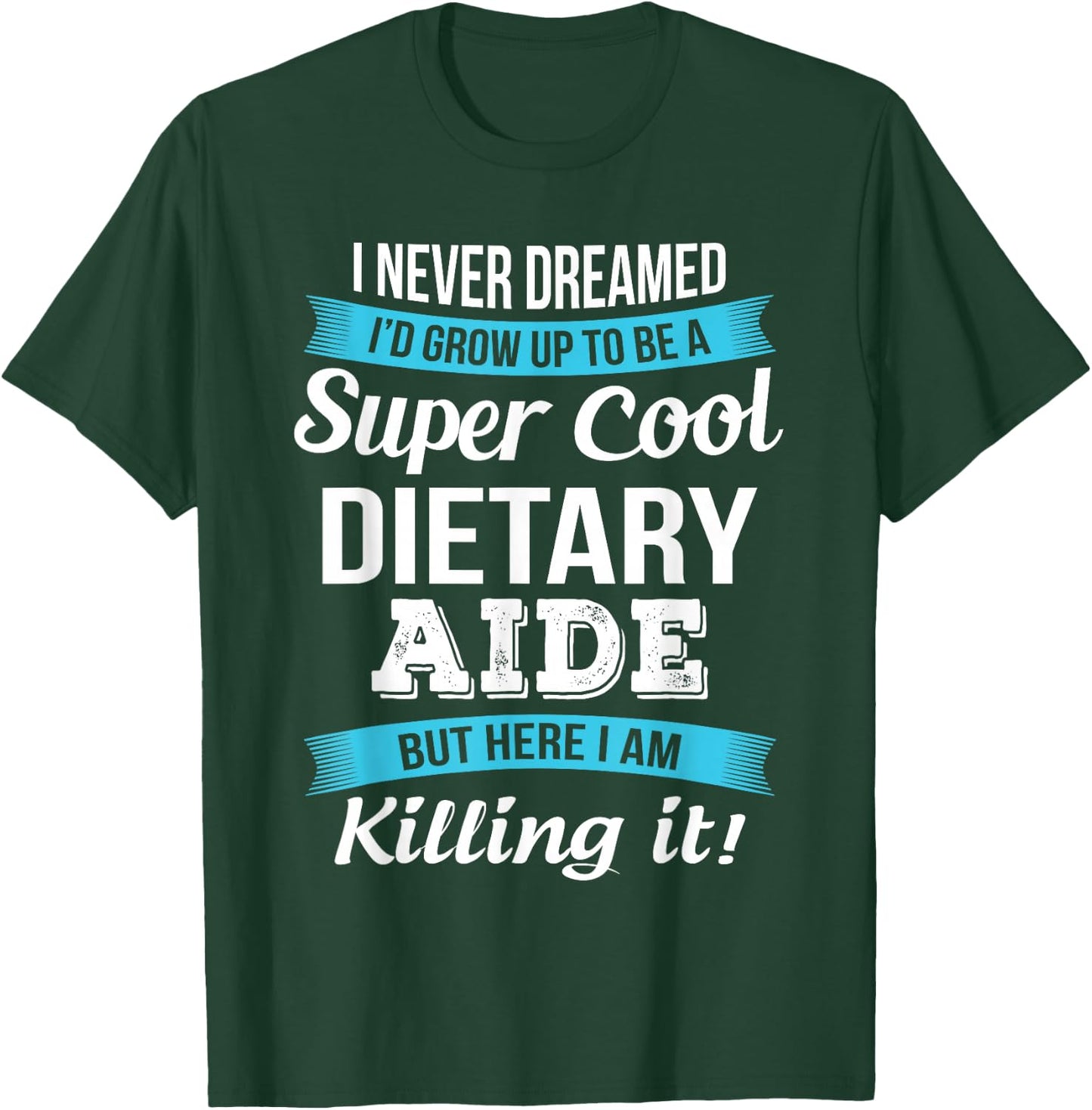Dietary Aide Appreciation Gifts Funny Service Worker T-Shirt - T-Shirt | Forest