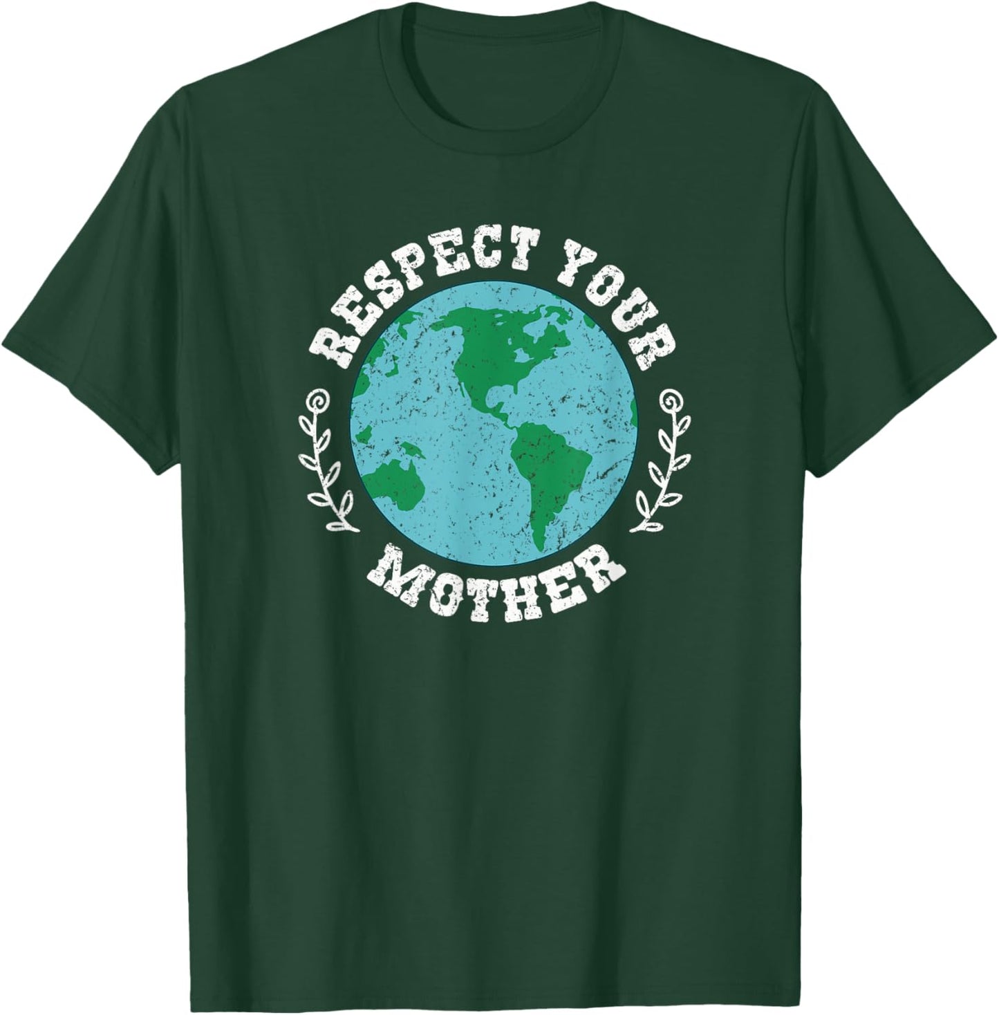 Respect Your Mother Earth Environmentalist T-Shirt - T-Shirt | Forest