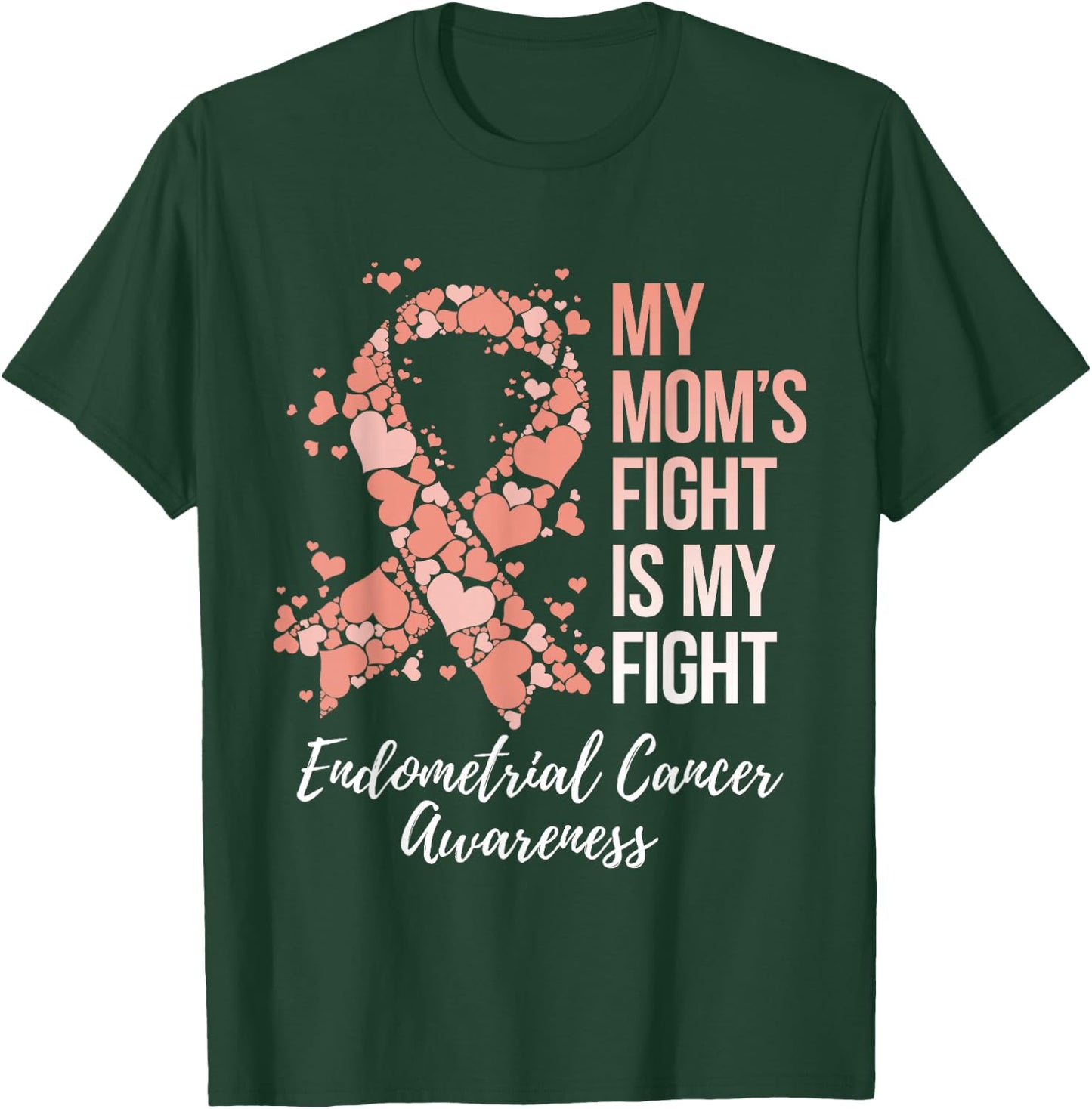 My Mom’s Fight Is My Fight Endometrial Cancer Awareness T-Shirt - T-Shirt | Forest
