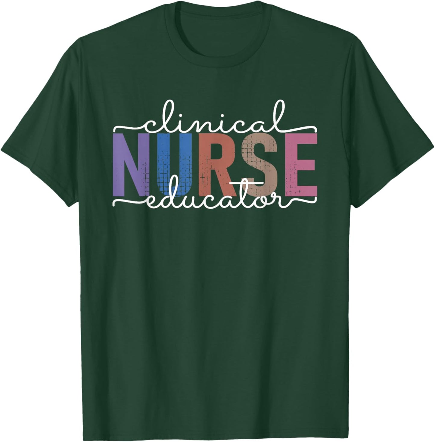 Clinical Nurse Educator Nursing Instructor Appreciation T-Shirt - T-Shirt | Forest