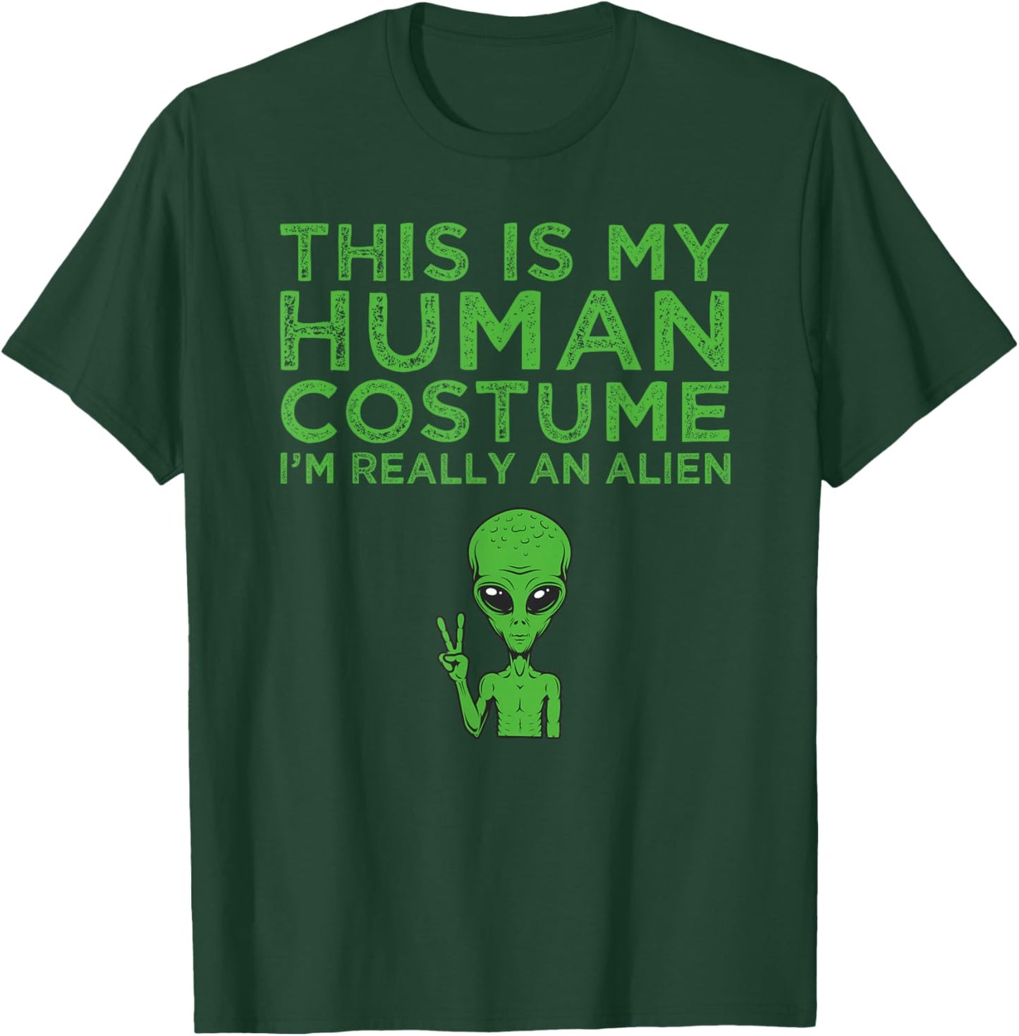 Weird Funny This is My Human Costume I'm Really An Alien T-Shirt - T-Shirt | Forest