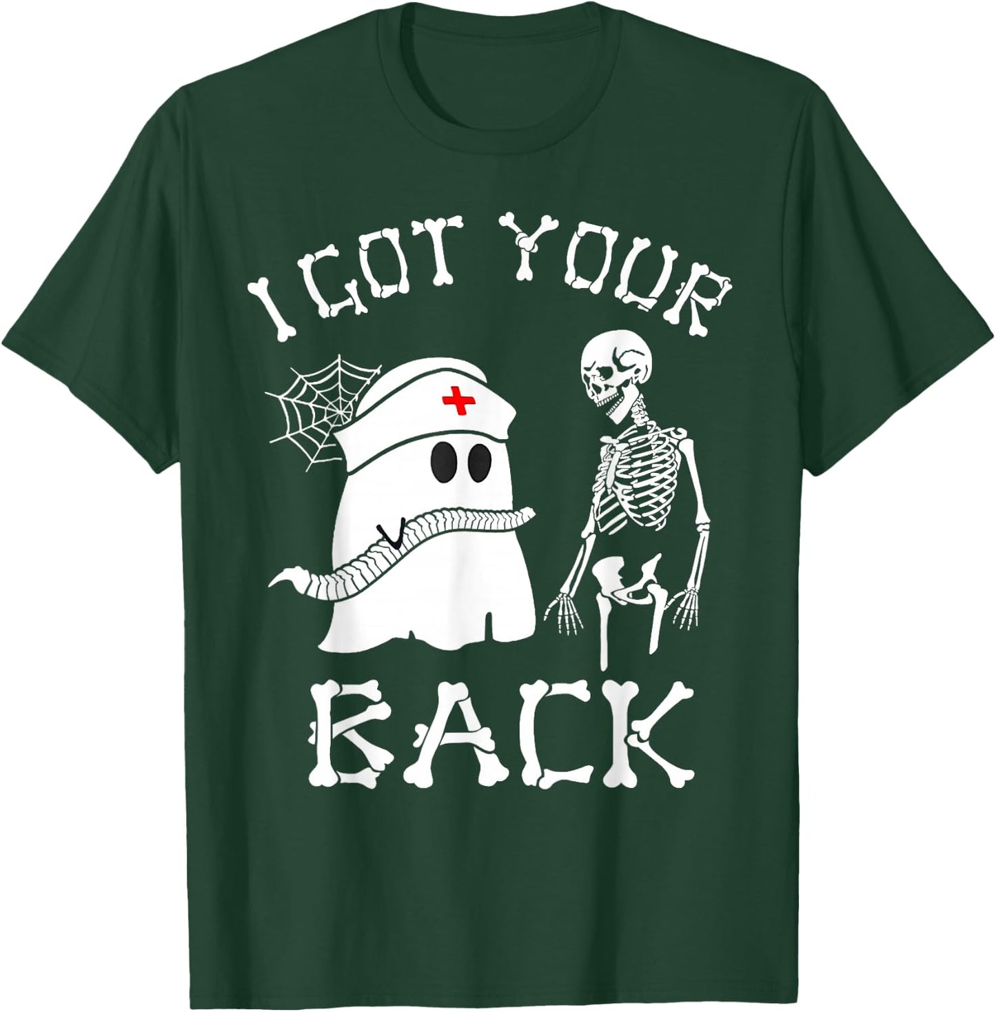 I Got Your Back Funny Skeleton Nurse Ghost Sarcasm Halloween T-Shirt - T-Shirt | Forest