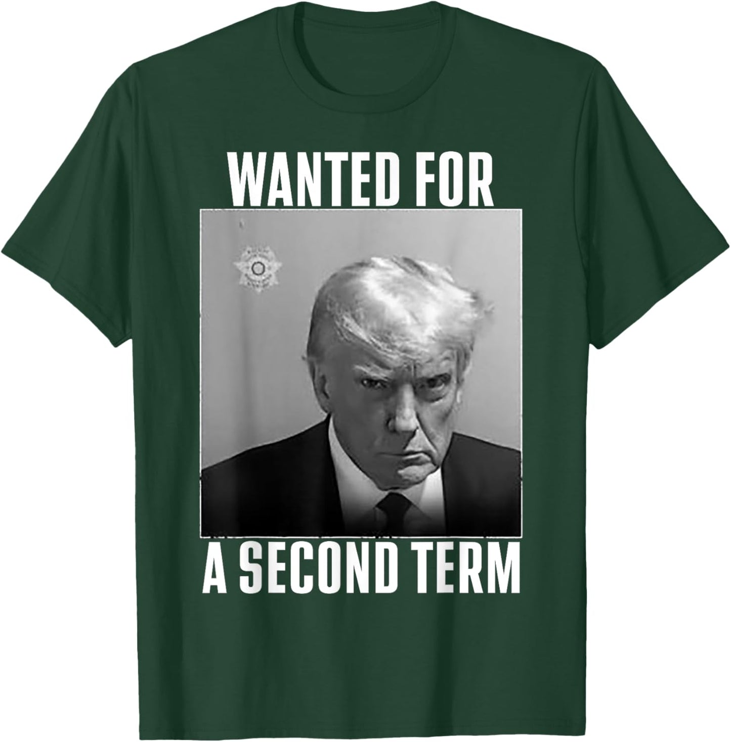 Trump Wanted For A Second Term T-Shirt - T-Shirt | Forest