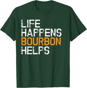 Life Happens Bourbon Hilfs Funny T-Shirt - T-Shirt | Forest
