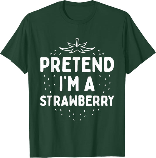 Pretend I'm A Strawberry Funny Lazy Red Halloween Costume T-Shirt - T-Shirt | Forest