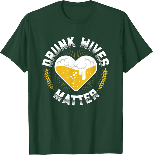 Funny Day Drinking Drunk Wives Matter Beer Brewing T-Shirt - T-Shirt | Forest