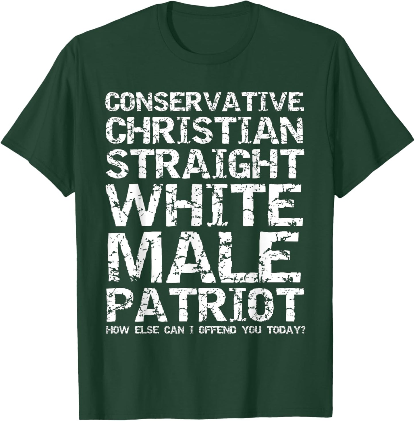 Offended? Conservative Christian Straight White Male Patriot T-Shirt - T-Shirt | Forest
