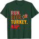 Run Beer Turkey Nap - Turkey Trot Running Thanksgiving T-Shirt - T-Shirt | Forest